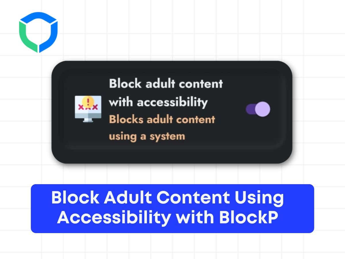 Block Adult Content Using Accessibility with BlockP