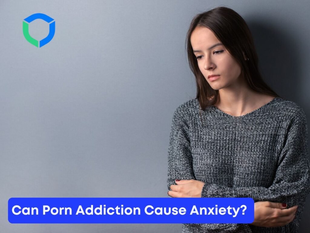 Can Porn Addiction Cause Anxiety