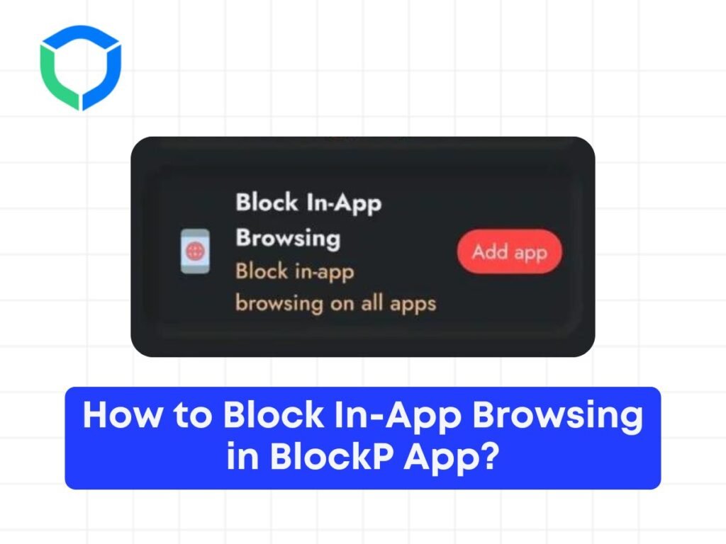 How to Block In-App Browsing in BlockP App