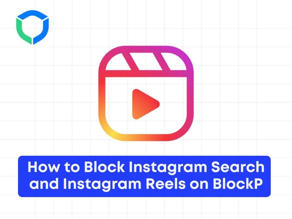 How to Block Instagram Search and Instagram Reels on BlockP