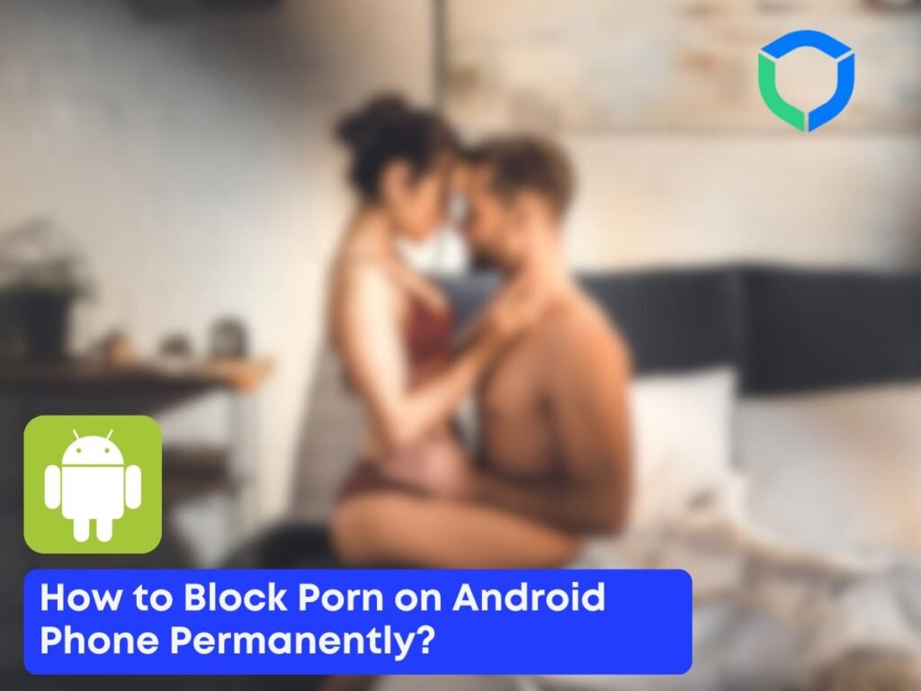 How to Block Porn on Android Phone Permanently