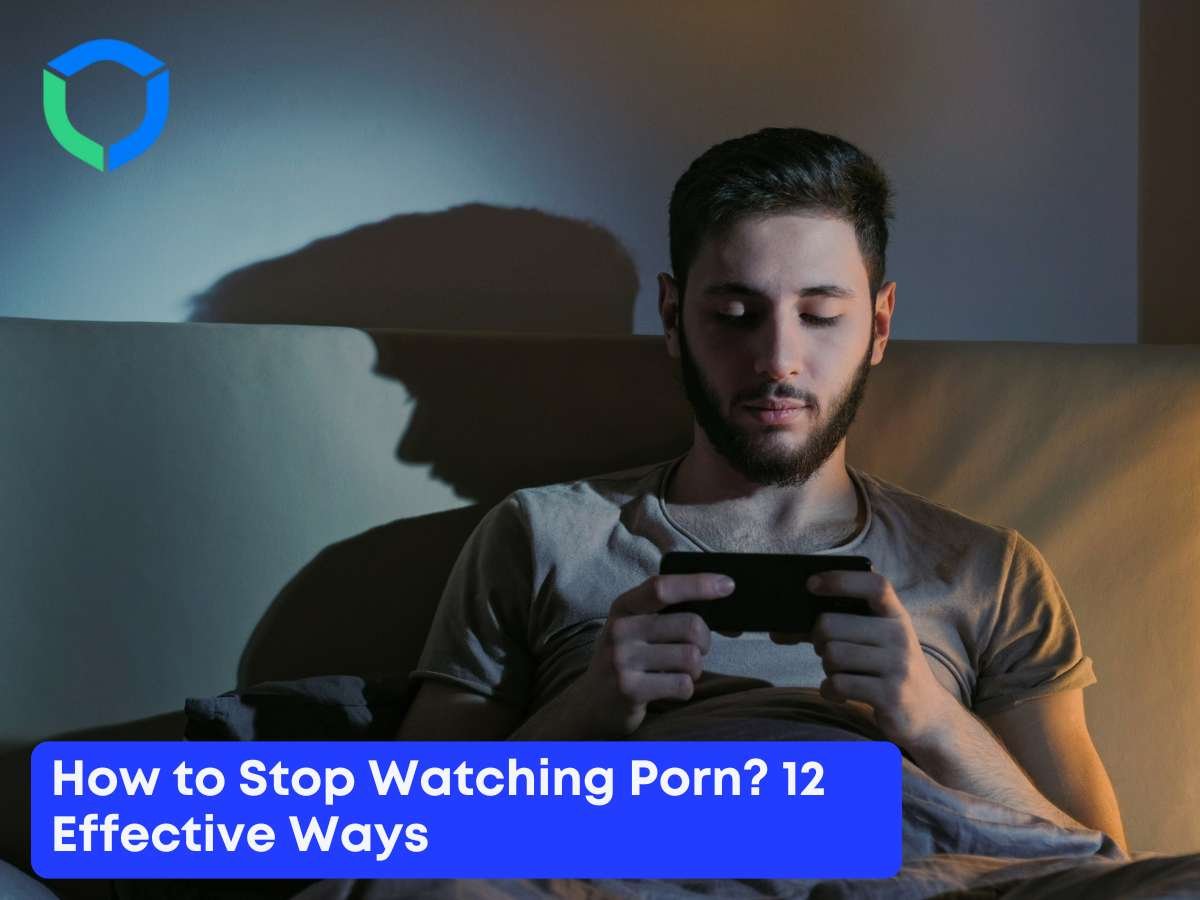 How to Stop Watching Porn 12 Effective Ways