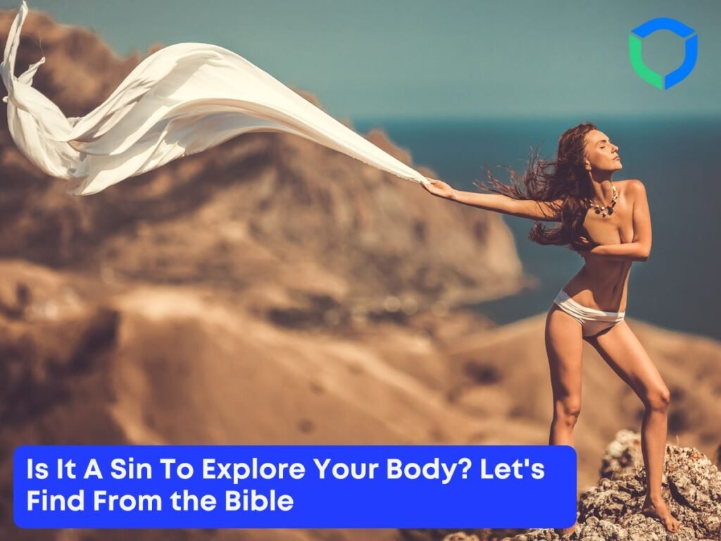 Is It A Sin To Explore Your Body Let's Find From the Bible