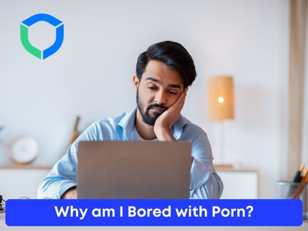 Why am I Bored with Porn