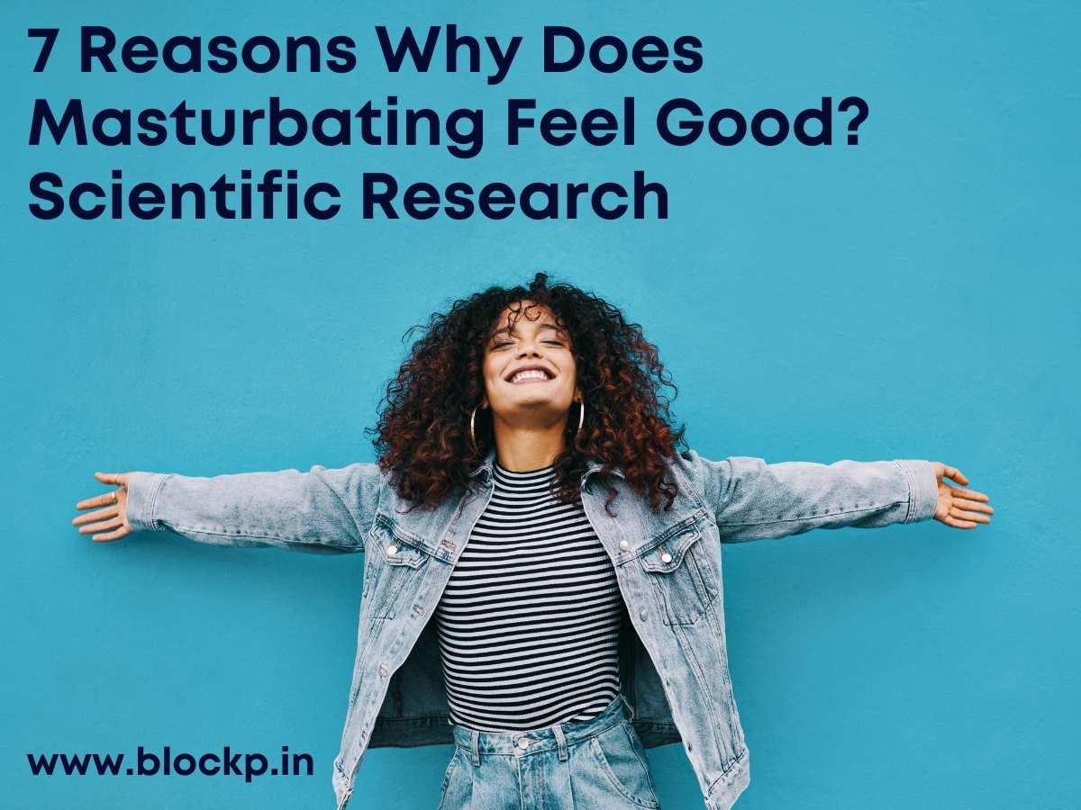 7 Reasons Why Does Masturbating Feel Good Scientific Research