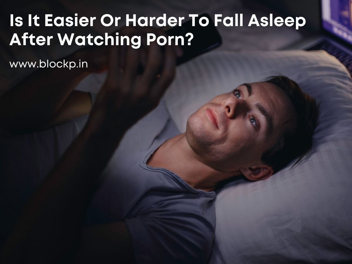 Is It Easier Or Harder To Fall Asleep After Watching Porn