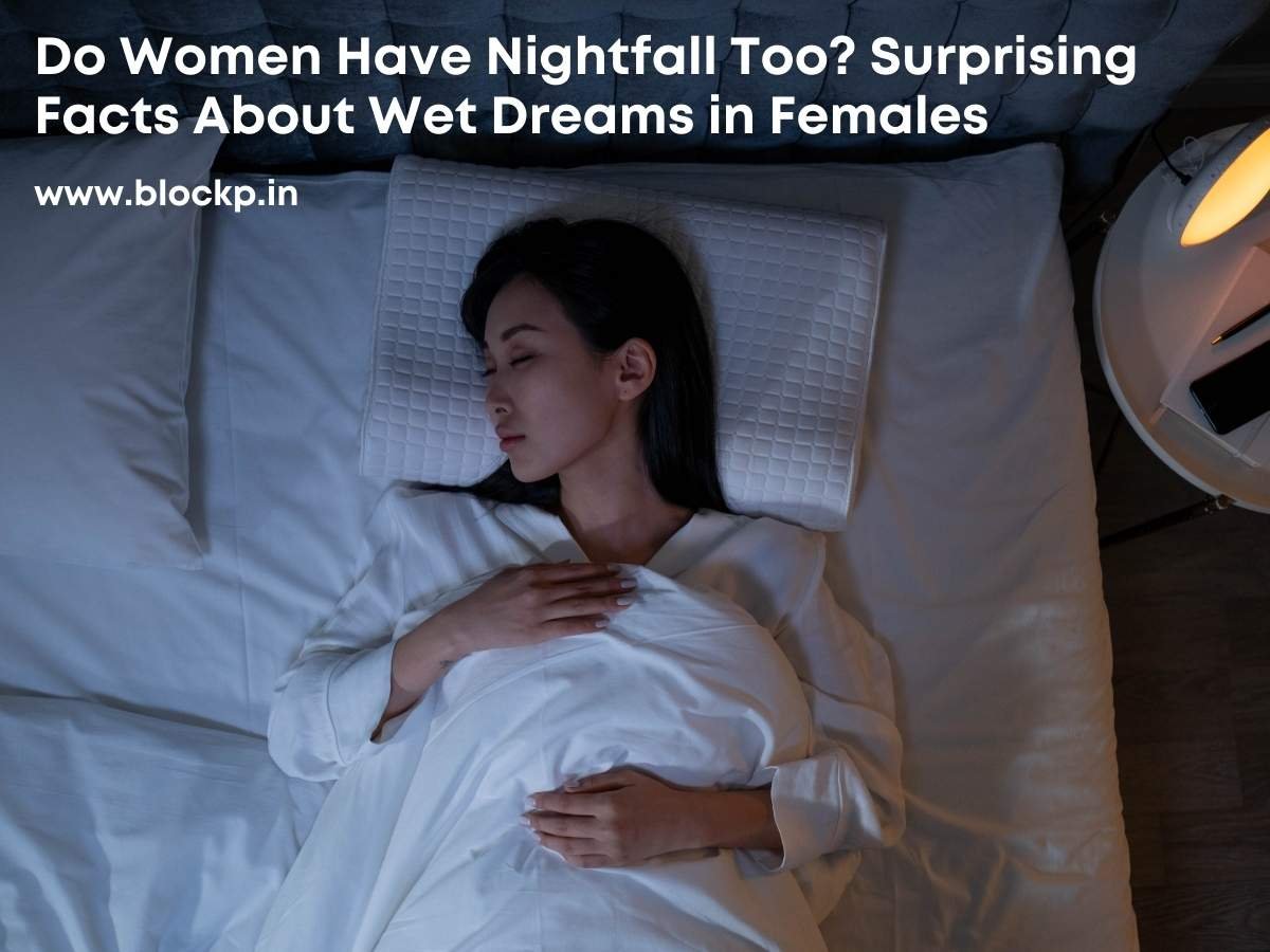 Do Women Have Nightfall Too? Surprising Facts About Wet Dreams in Females