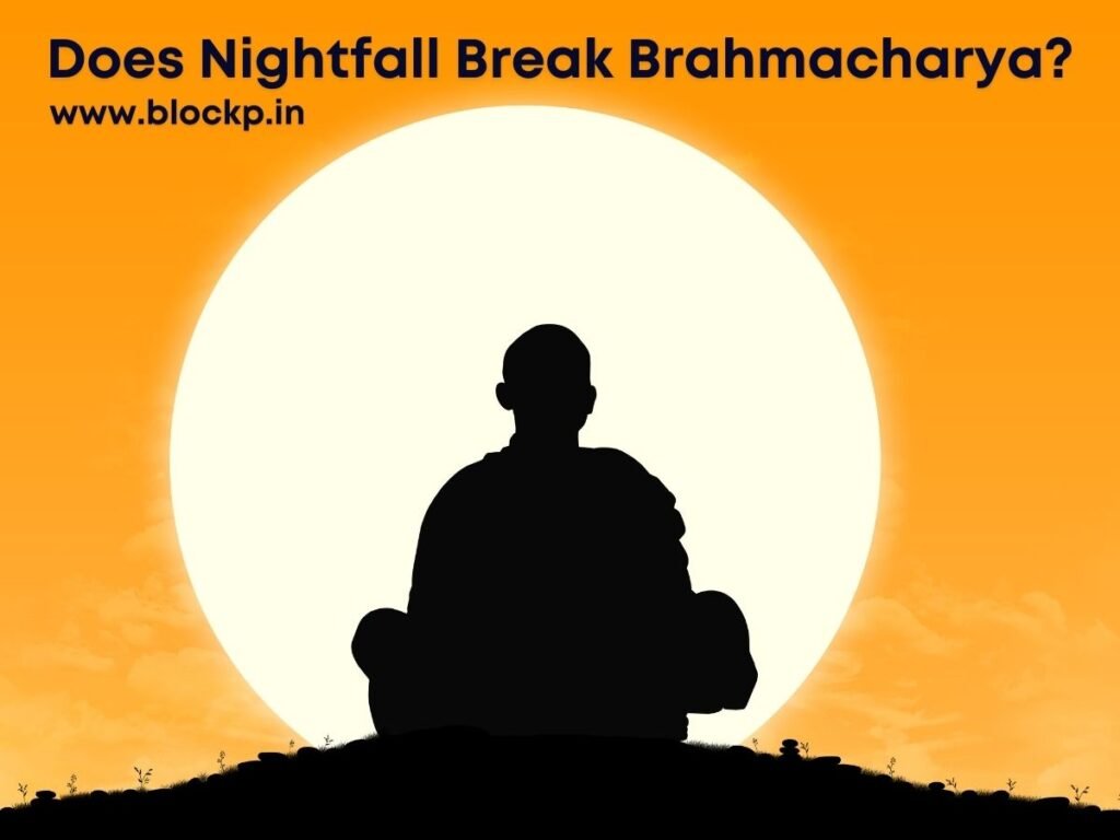 Does Nightfall Break Brahmacharya