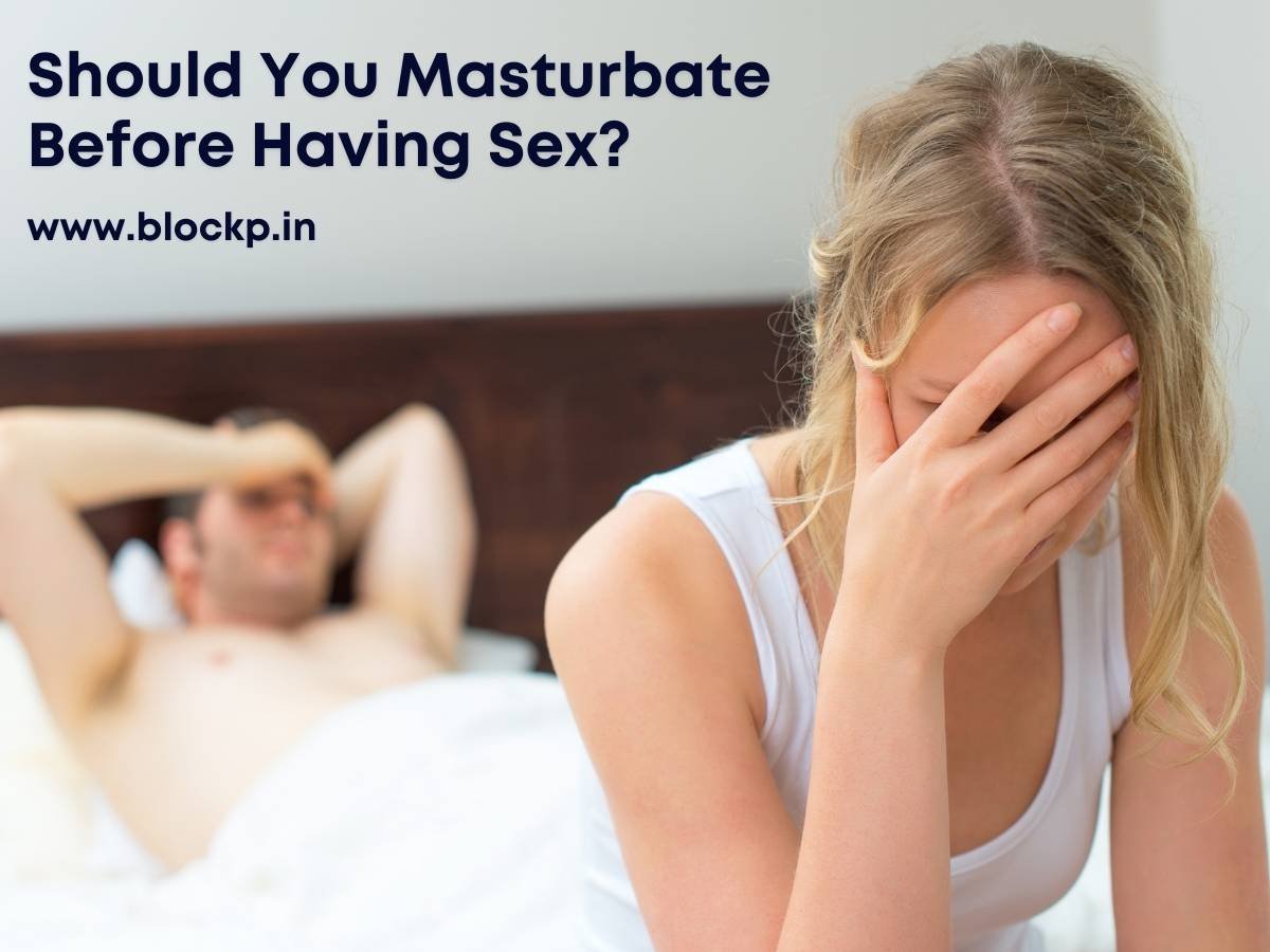 Should You Masturbate Before Having Sex