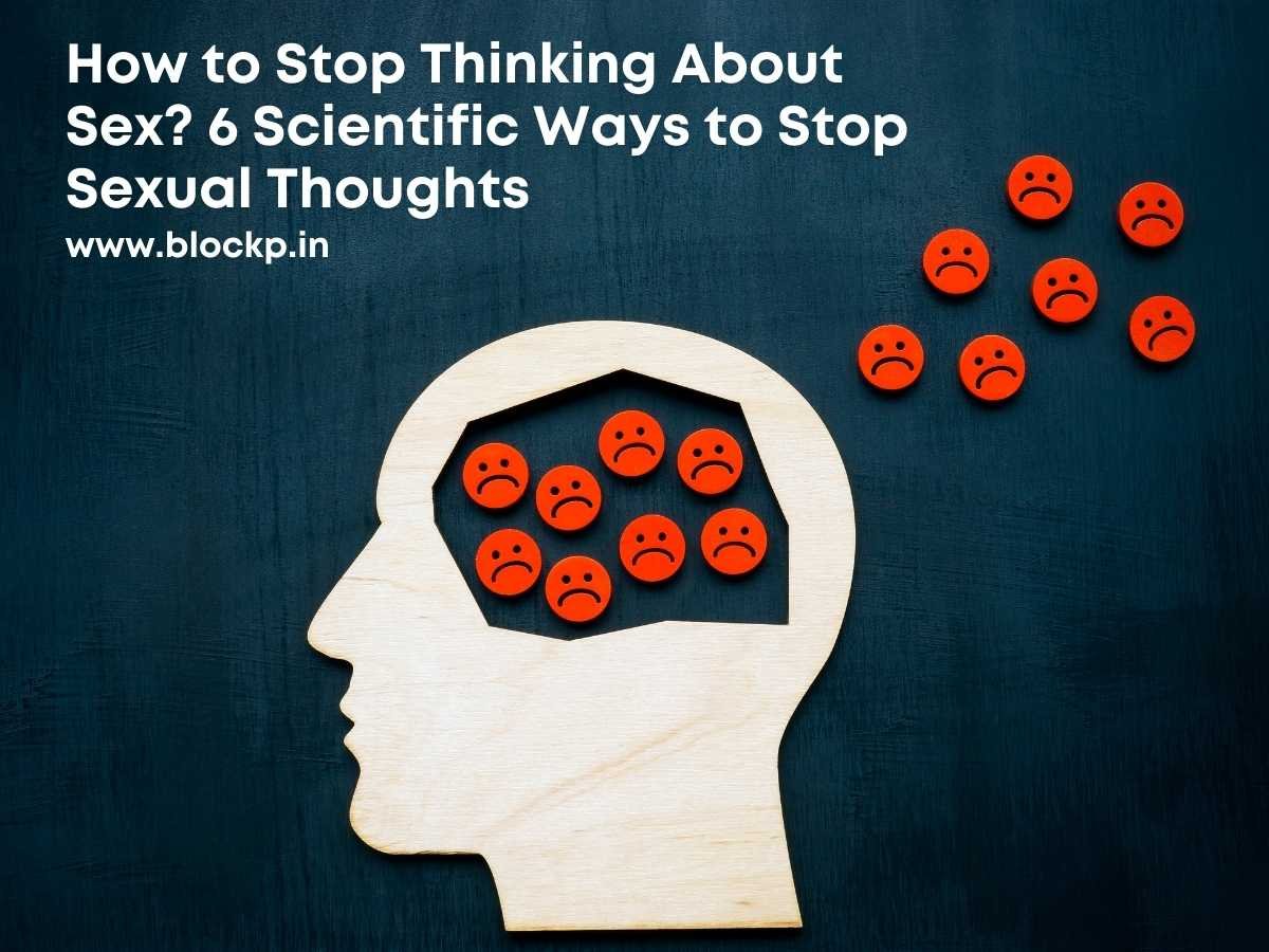 How to Stop Thinking About Sex 6 Scientific Ways to Stop Sexual  